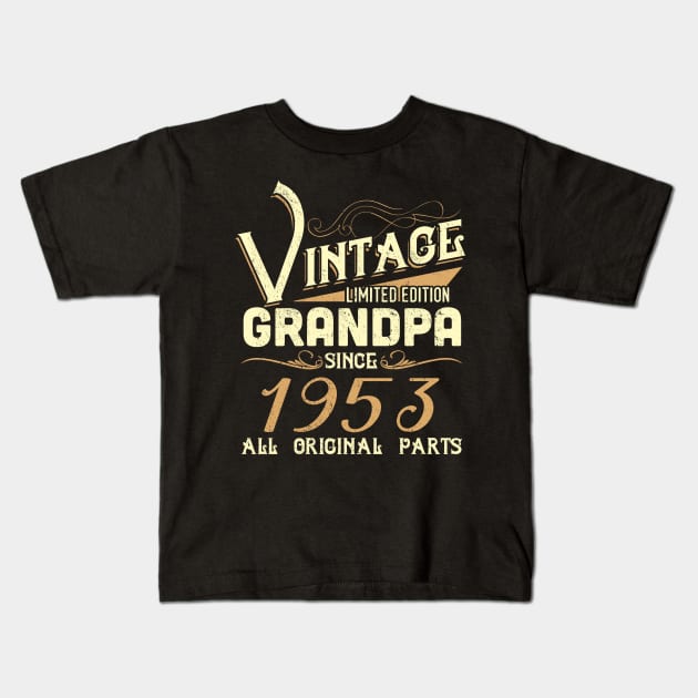 Vintage Grandpa Since 1953 Funny Man Myth Legend Daddy Kids T-Shirt by johnbbmerch